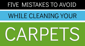 Five Mistake To Avoid While Cleaning Your Carpets